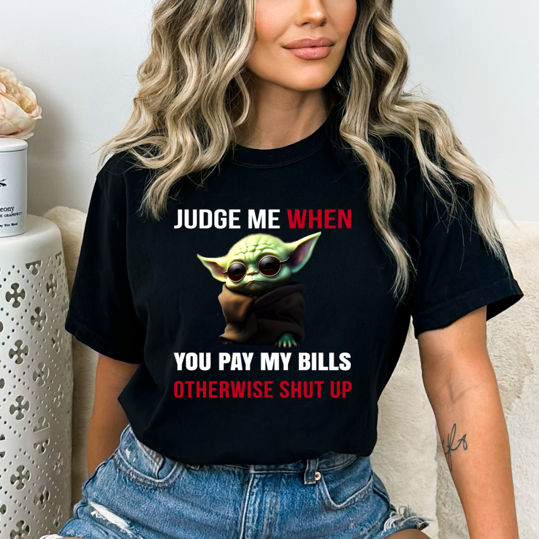 Judge me when you pay my bills