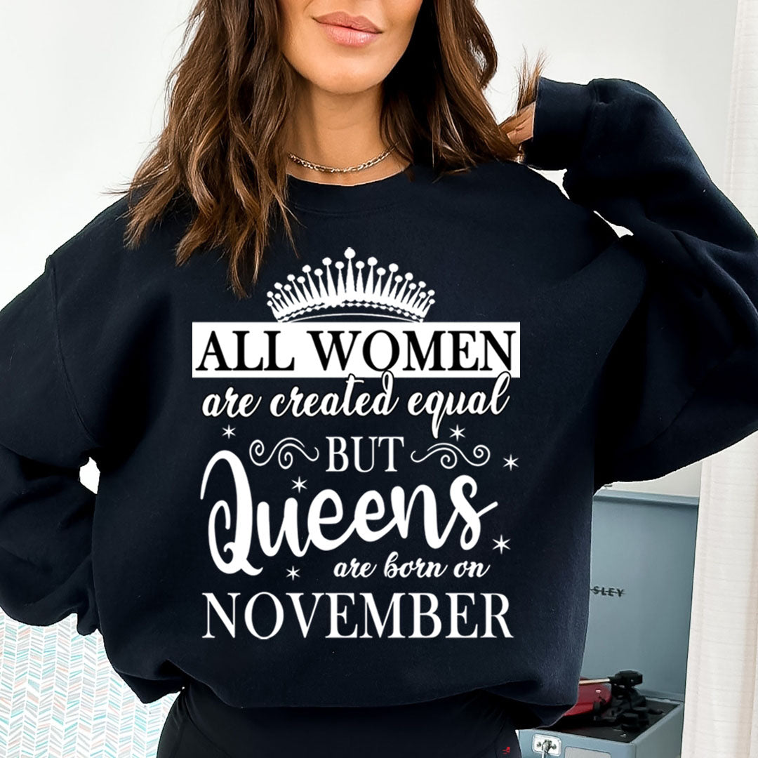 All Women Are Created Equal But Queens are Born On November - Sweatshirt & Hoodie
