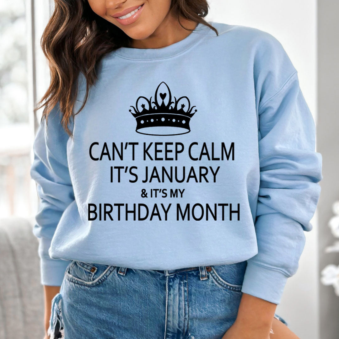 CAN'T KEEP CALM IT'S JANUARY & IT'S MY BIRTHDAY MONTH  - Sweatshirt & Hoodie