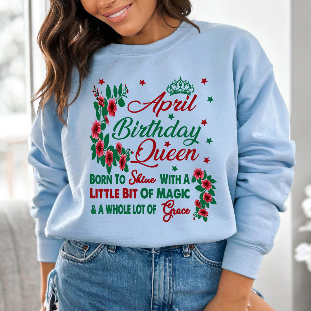 April Birthday Queen Born To Shine With A Magic  - Sweatshirt & Hoodie