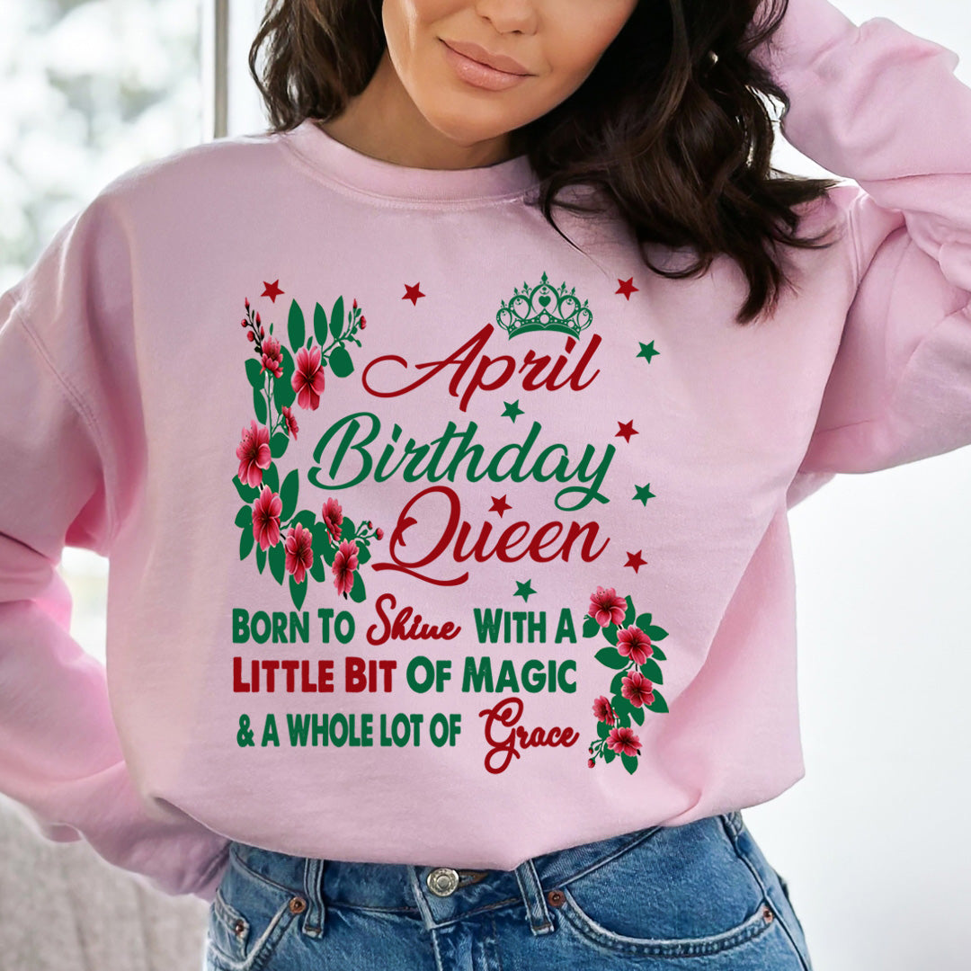 April Birthday Queen Born To Shine With A Magic  - Sweatshirt & Hoodie