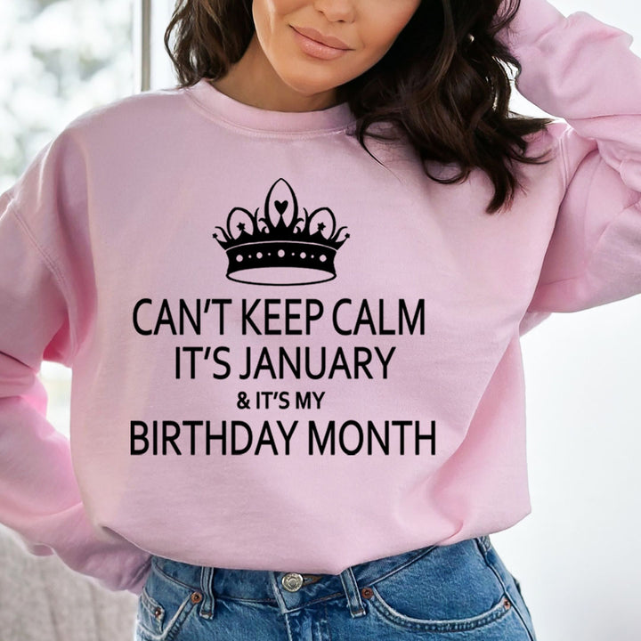 CAN'T KEEP CALM IT'S JANUARY & IT'S MY BIRTHDAY MONTH  - Sweatshirt & Hoodie