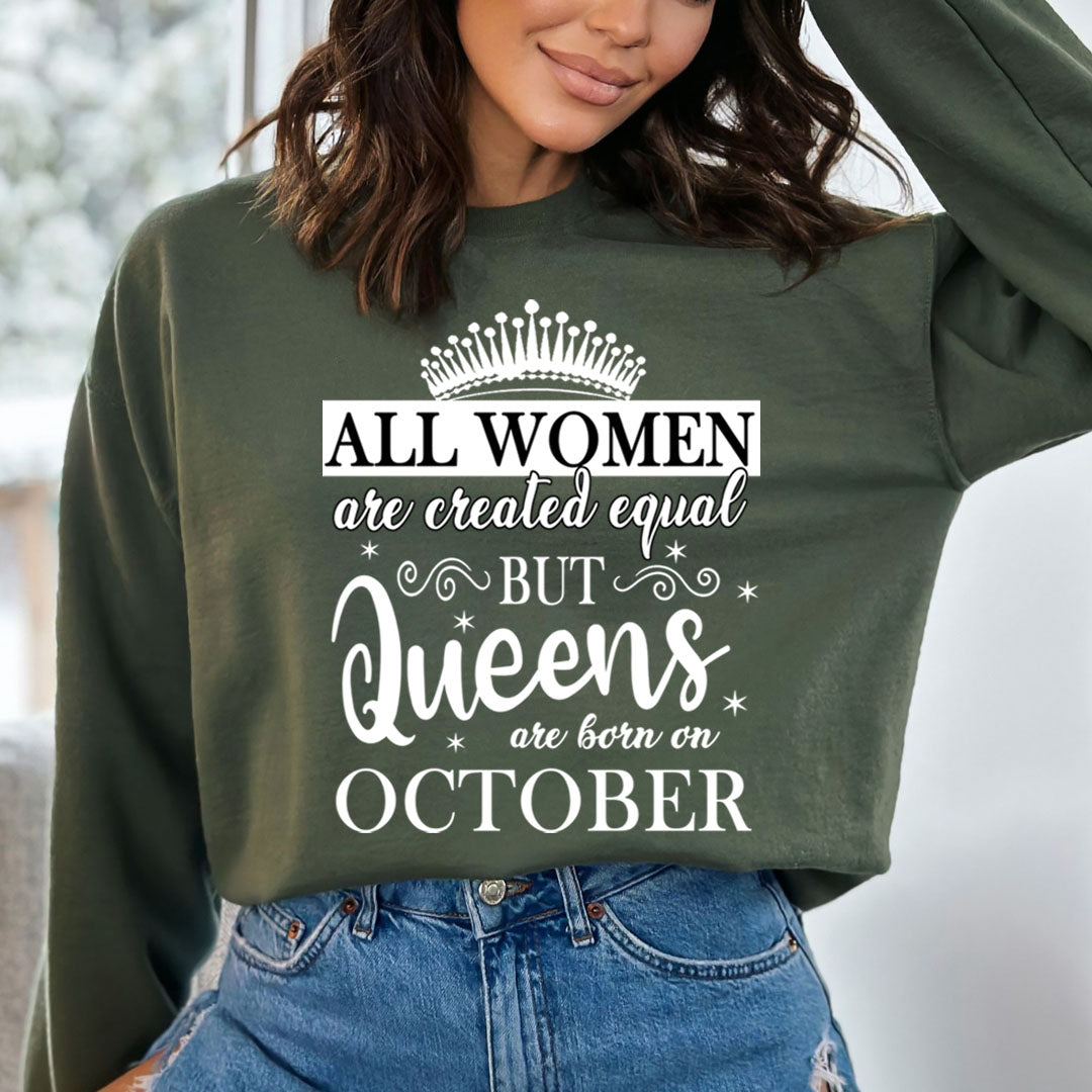 All Women Are Created Equal But Queens are Born On October - Sweatshirt & Hoodie