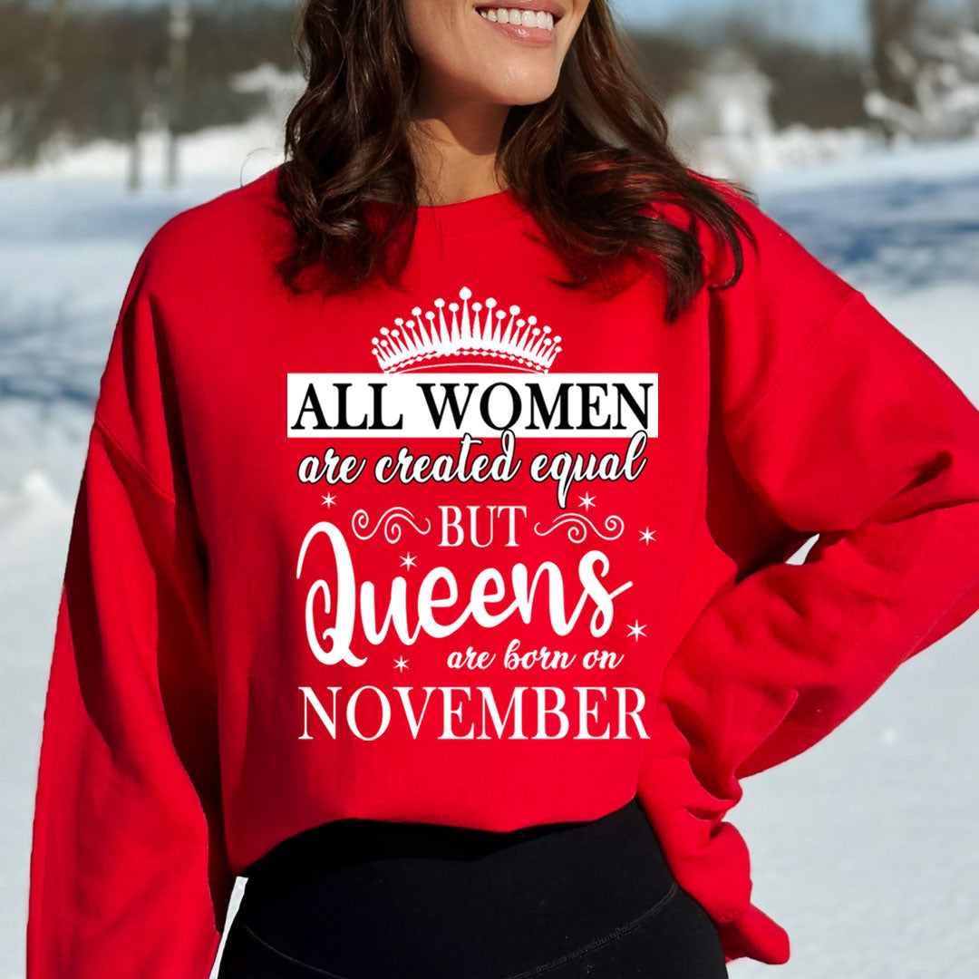 All Women Are Created Equal But Queens are Born On November - Sweatshirt & Hoodie