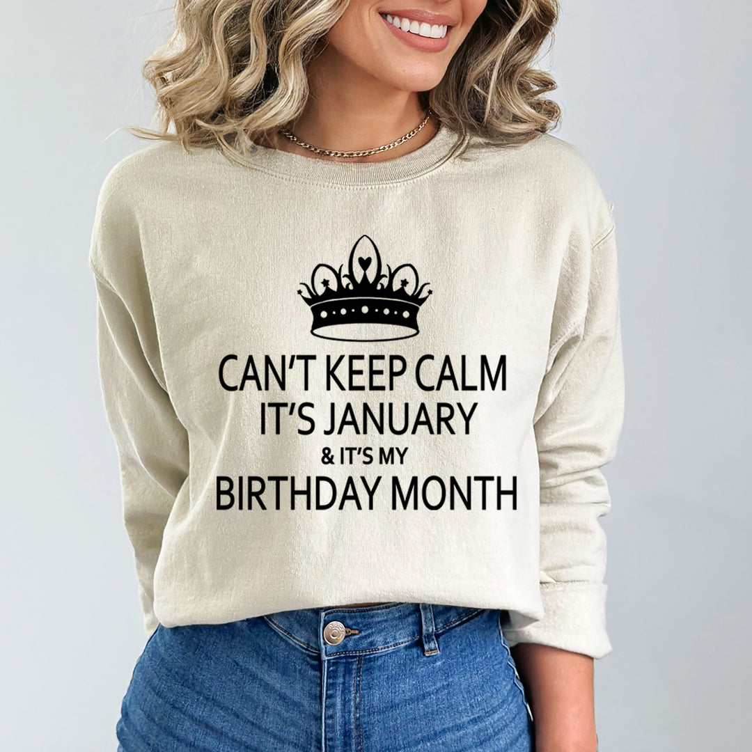 CAN'T KEEP CALM IT'S JANUARY & IT'S MY BIRTHDAY MONTH  - Sweatshirt & Hoodie