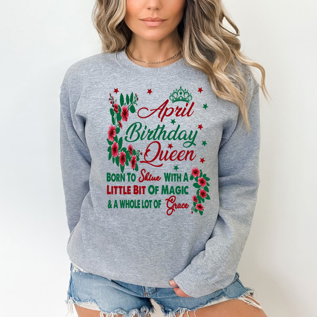 April Birthday Queen Born To Shine With A Magic  - Sweatshirt & Hoodie