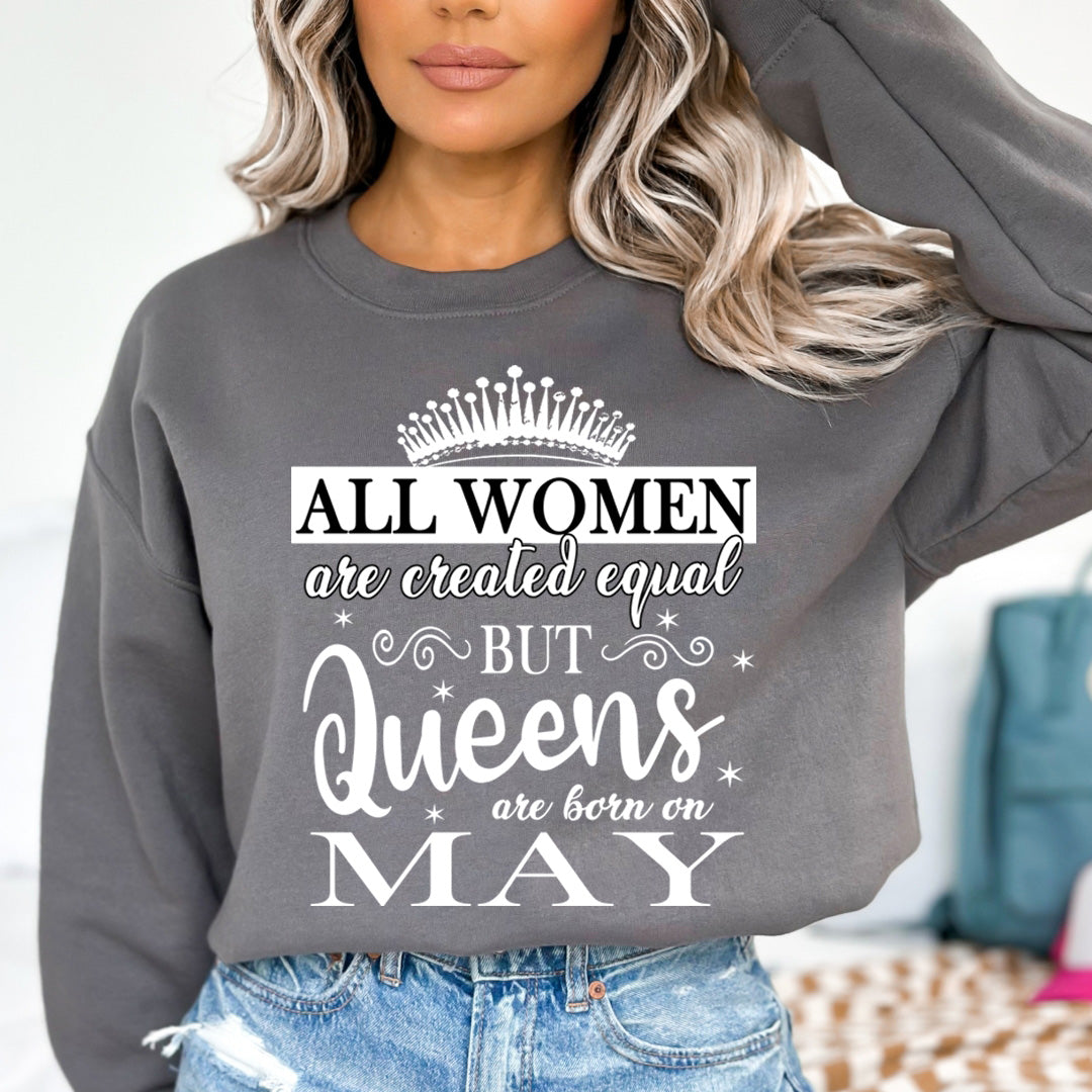 All Women Are Created Equal But Queens are Born On May - Sweatshirt & Hoodie