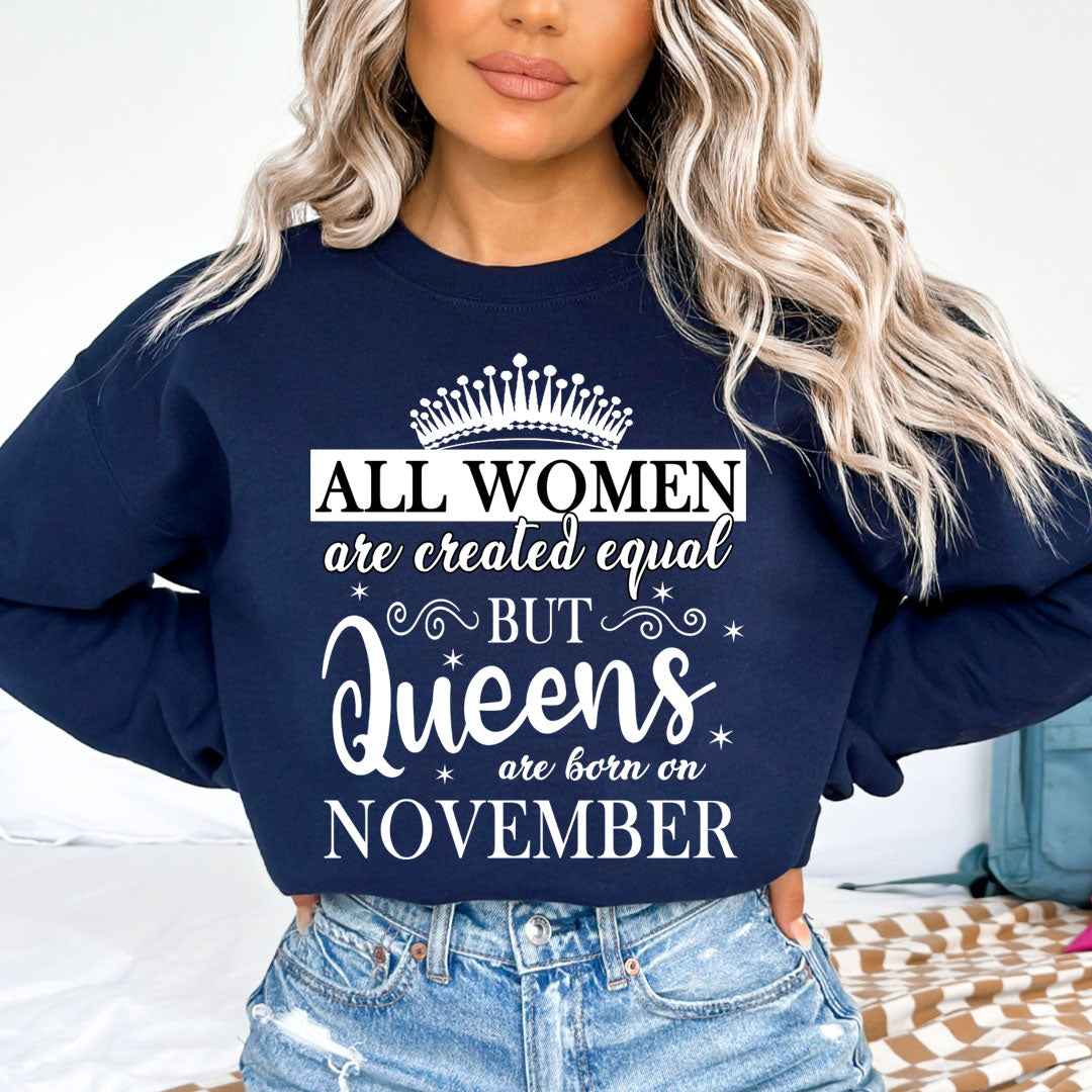 All Women Are Created Equal But Queens are Born On November - Sweatshirt & Hoodie