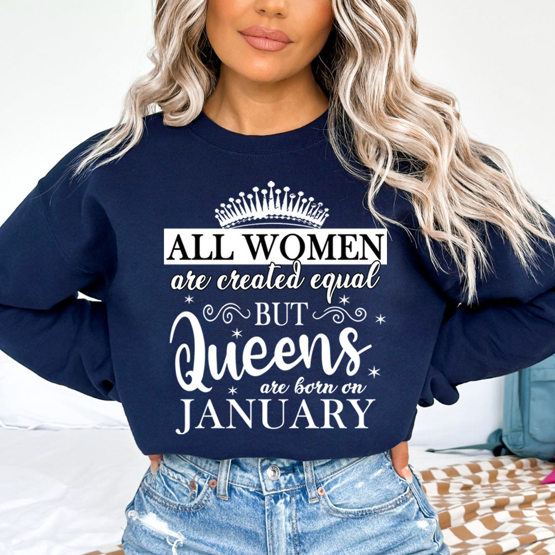 All Women Are Created Equal But Queens are Born On January - Sweatshirt & Hoodie