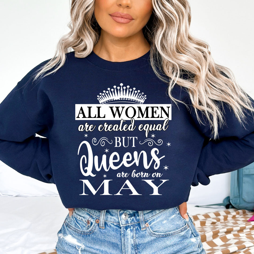 All Women Are Created Equal But Queens are Born On May - Sweatshirt & Hoodie