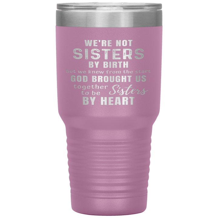 "WE ARE NOT SISTERS BY BIRTH..." TUMBLER