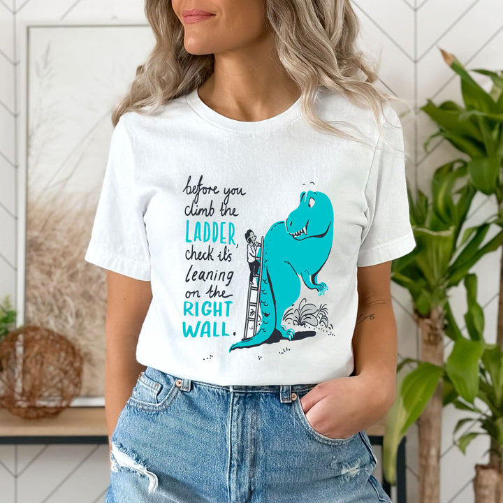 Climb The Ladder - Unisex T-Shirt