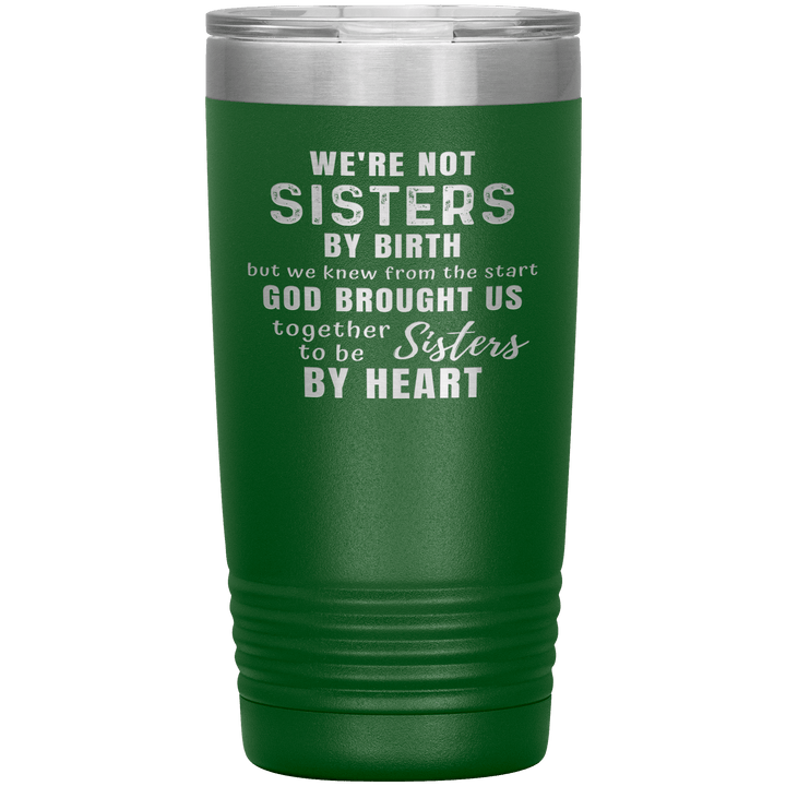 "WE ARE NOT SISTERS BY BIRTH..." TUMBLER