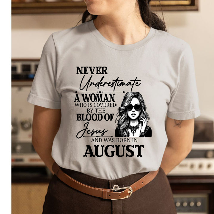 Never Underestimate A Woman Born In August - Unisex T-Shirt