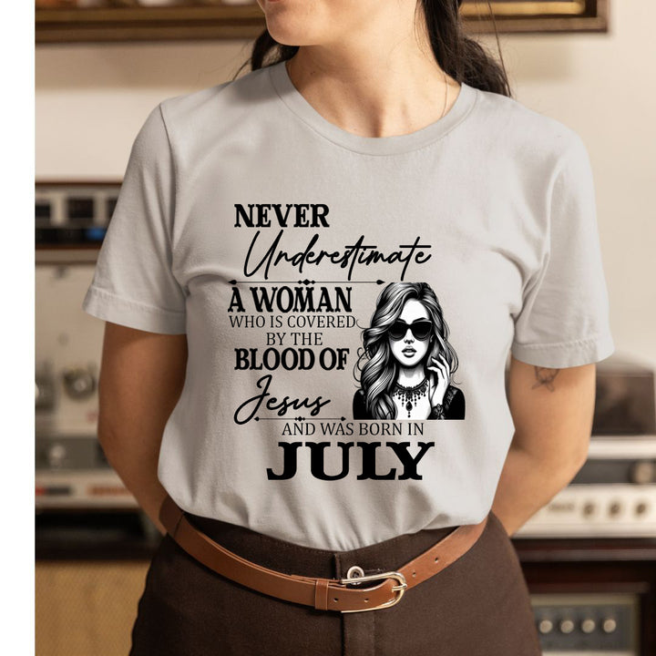 Never Underestimate A Woman Born In July - Unisex T-Shirt
