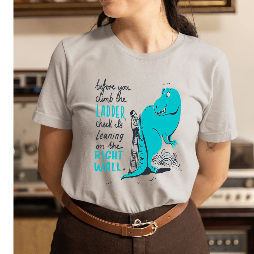 Climb The Ladder - Unisex T-Shirt