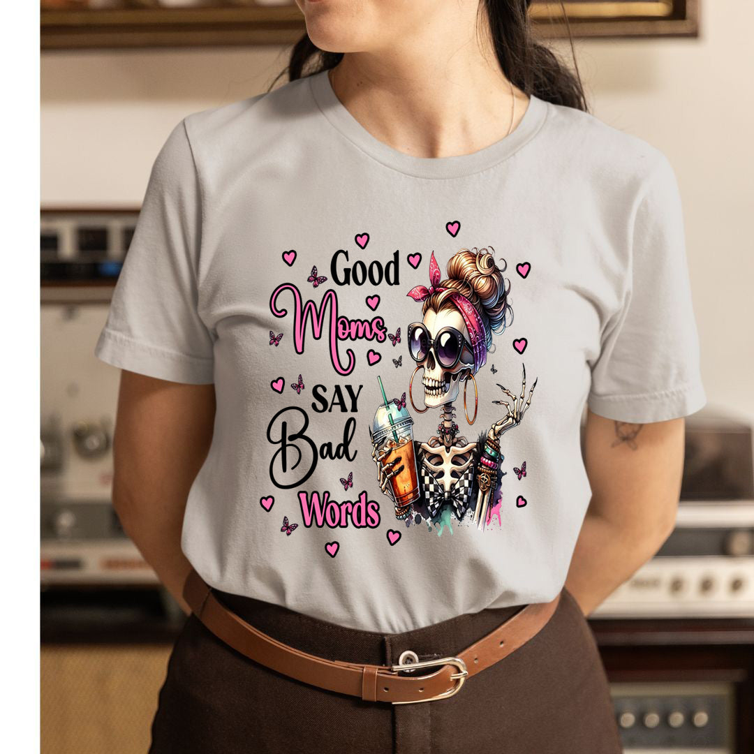Good Moms Bad Words - Unisex T-Shirt