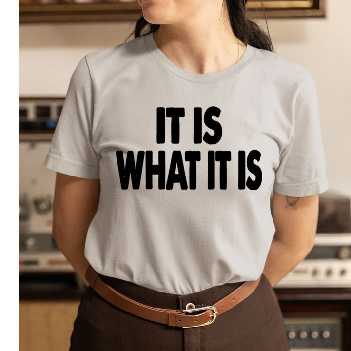 WHAT IT IS - Unisex T-Shirt