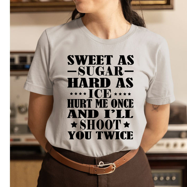 Hurt Me Once And I'll Shoot You Twice - Unisex T-Shirt