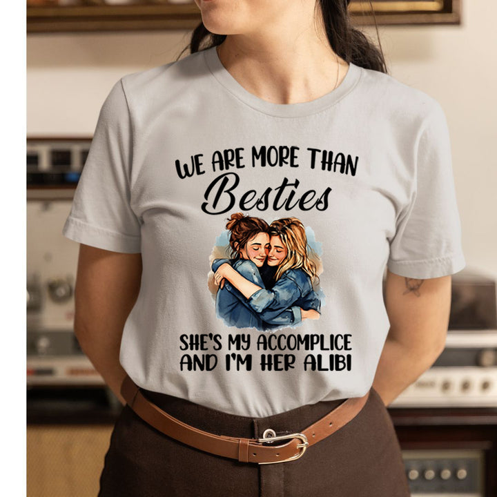 Besties She's My Accomplice And I'm Her Alibi - Unisex  T-Shirt