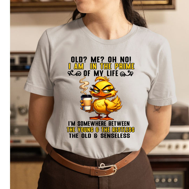 I'm In The Prime Of My Life - Unisex T-Shirt