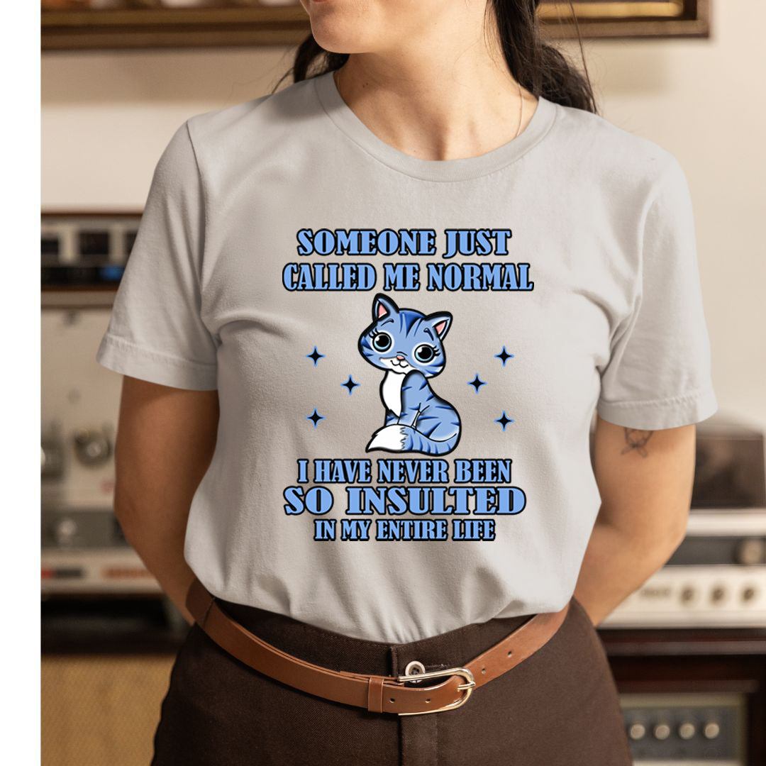 Someone Just Called Me Normal - Unisex T-Shirt