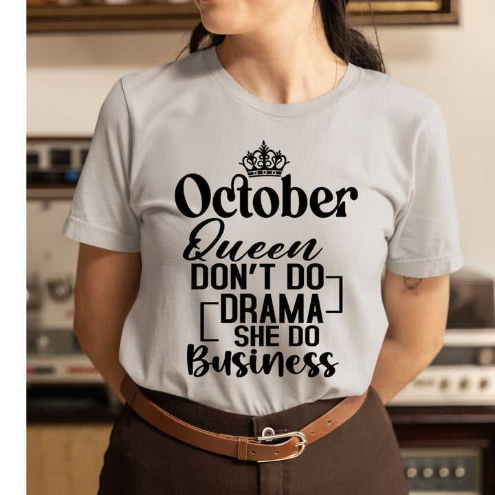 October Queen Don't Do Drama - Unisex T-Shirt