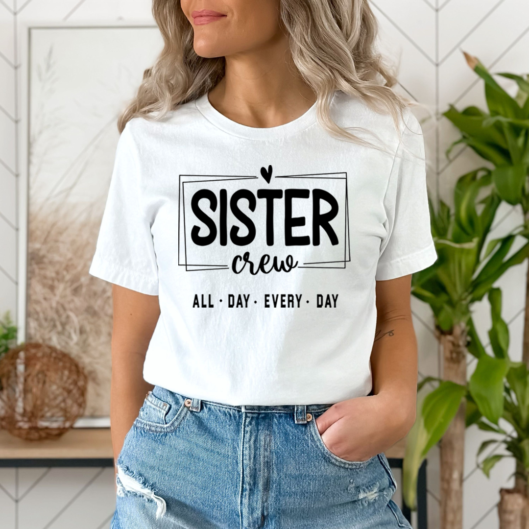 Sister Crew All Day Every Day - Unisex T-Shirt
