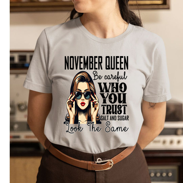 November Queen Who You Trust Salt And Sugar - Unisex T-Shirt