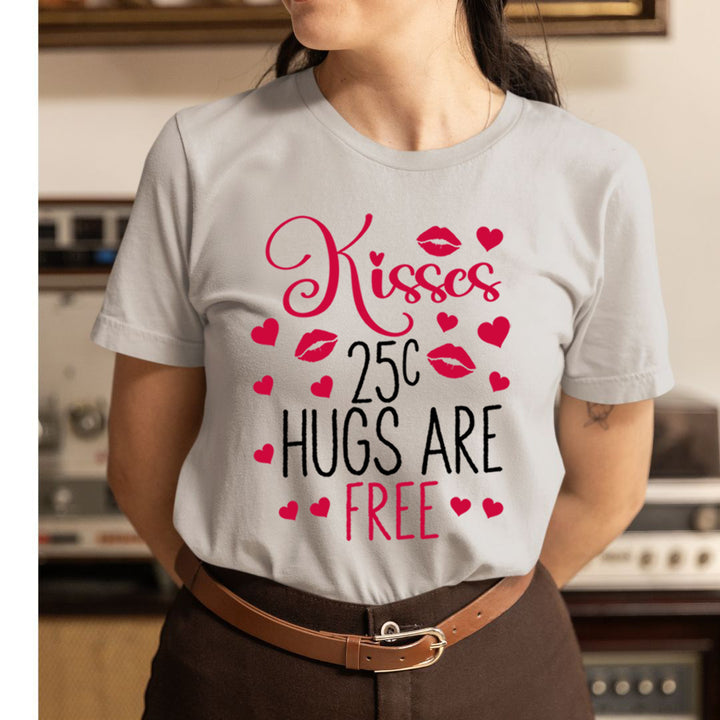 kisses 25c Hugs Are Free -  Unisex T-Shirt