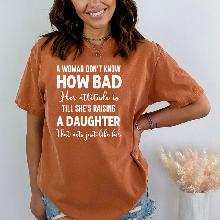 A Woman Don't Know How Bad Her Attitude - Bella Canvas