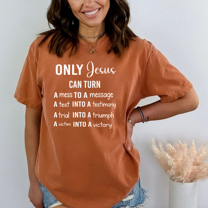 Only Jesus Can Turn A Mess To A Message - Bella Canvas