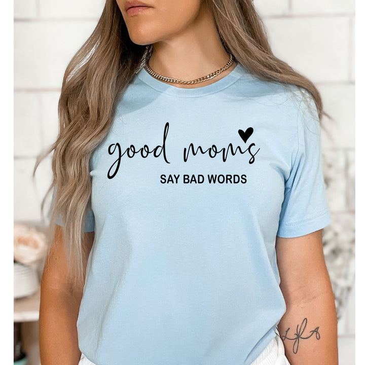 Good Mom Say Bad Words - Bella Canvas