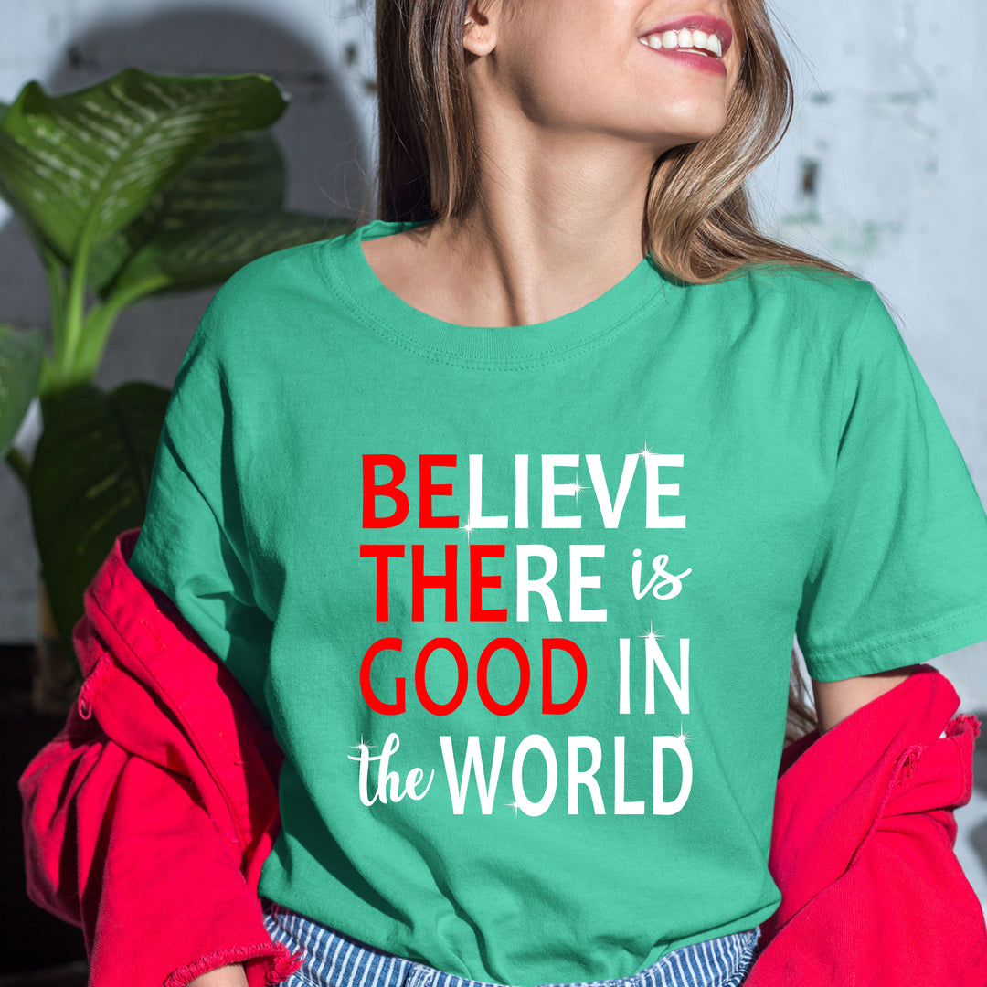 ''Believe There Is Good In The World'' Bella Canvas