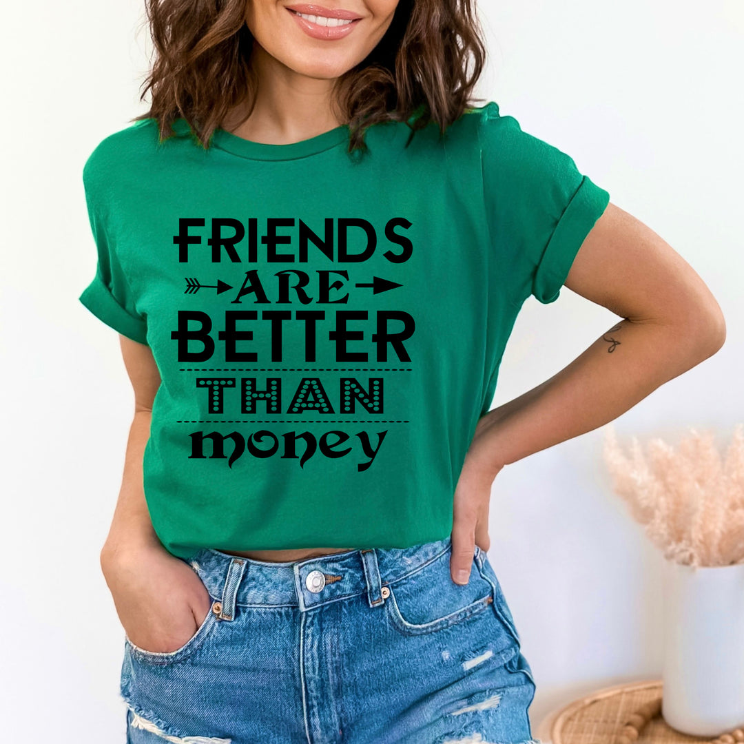 "Friends are better than money"