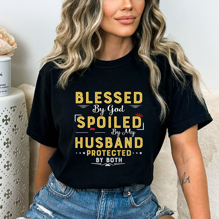 "Blessed By God Spoiled By My Husband Protected By Both"