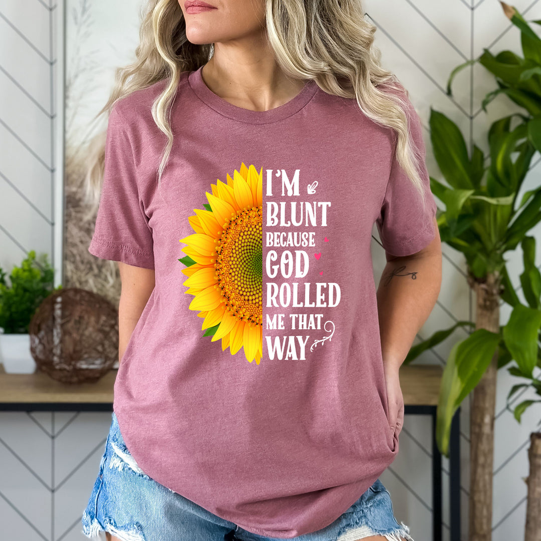 'I'm Blunt Because God Rolled'' Bella Canvas