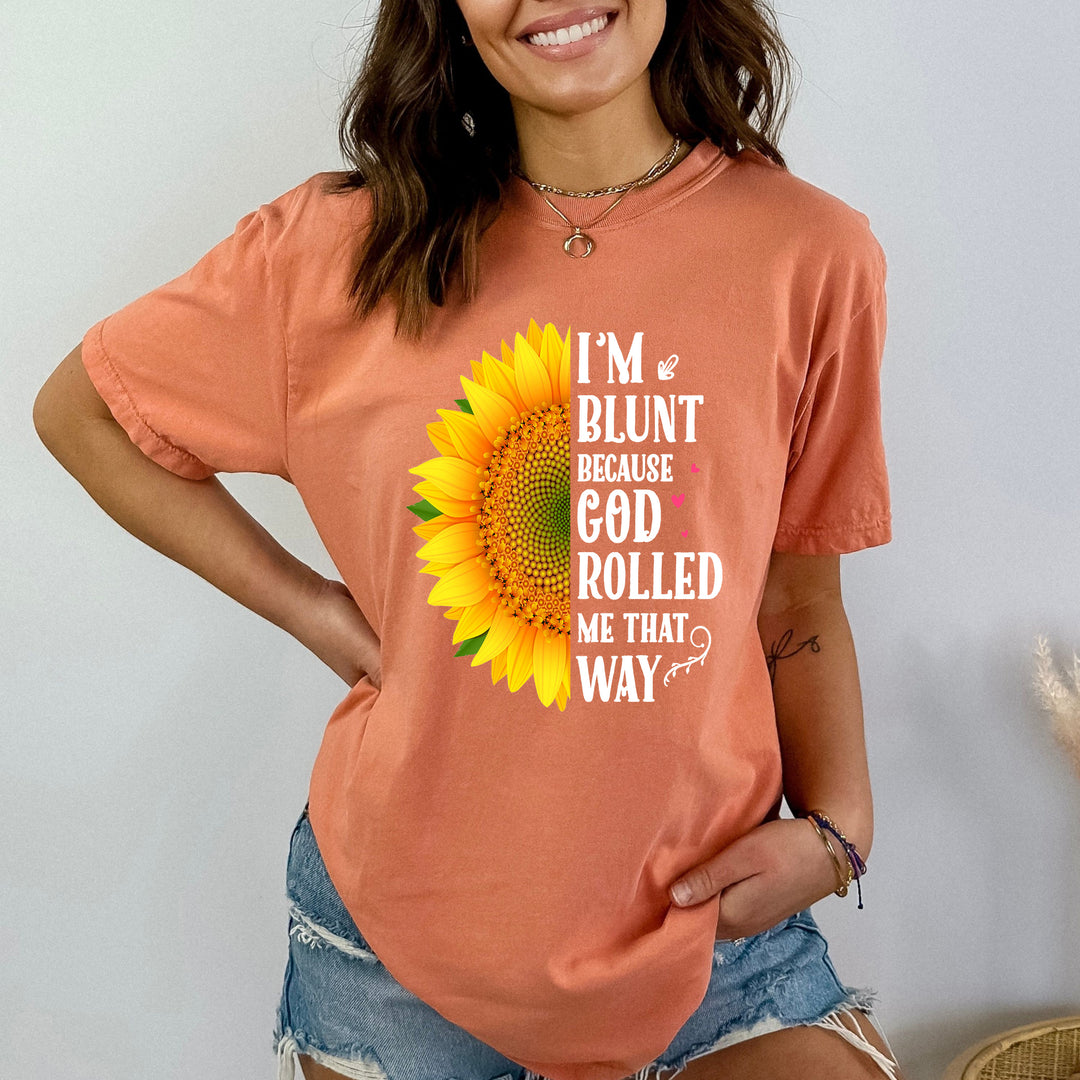 'I'm Blunt Because God Rolled'' Bella Canvas