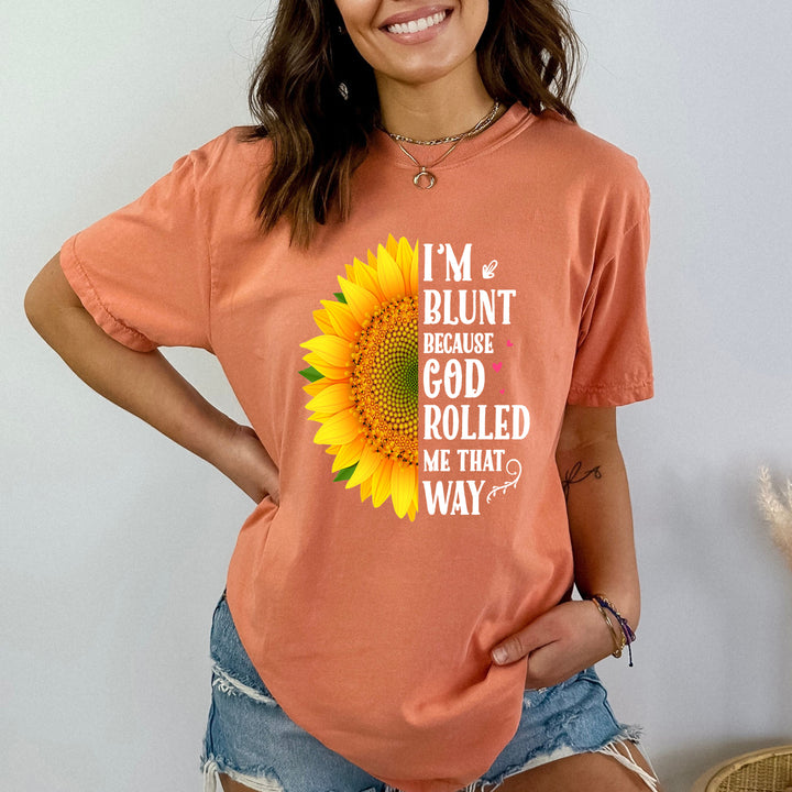 'I'm Blunt Because God Rolled'' Bella Canvas