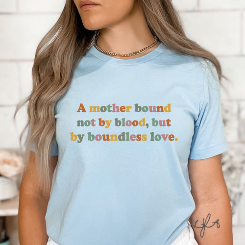 A Mother Bound Not By Blood - Bella canvas