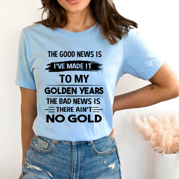 I've Made It To My Golden Years - Bella Canvas