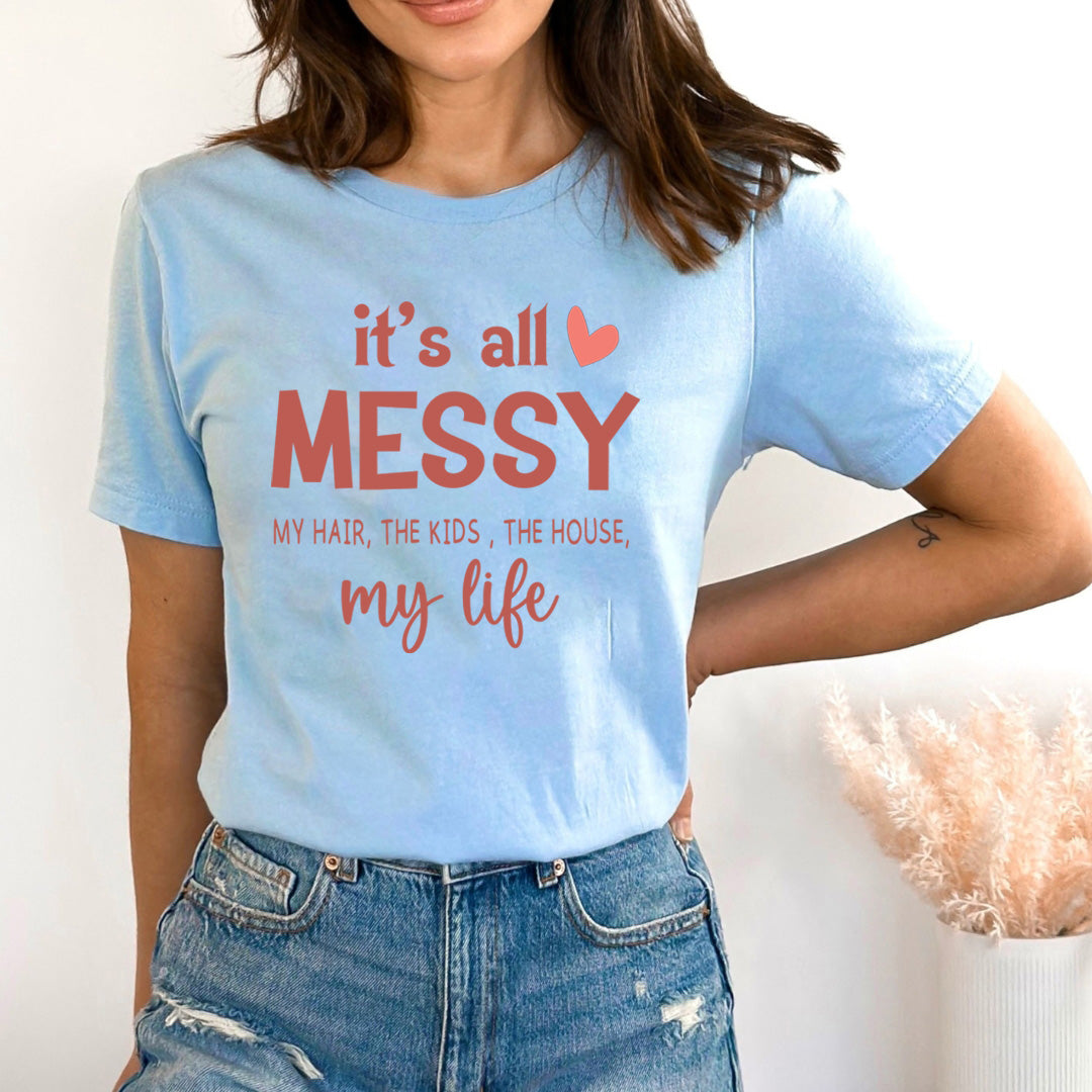It's All Messy - Bella Canvas
