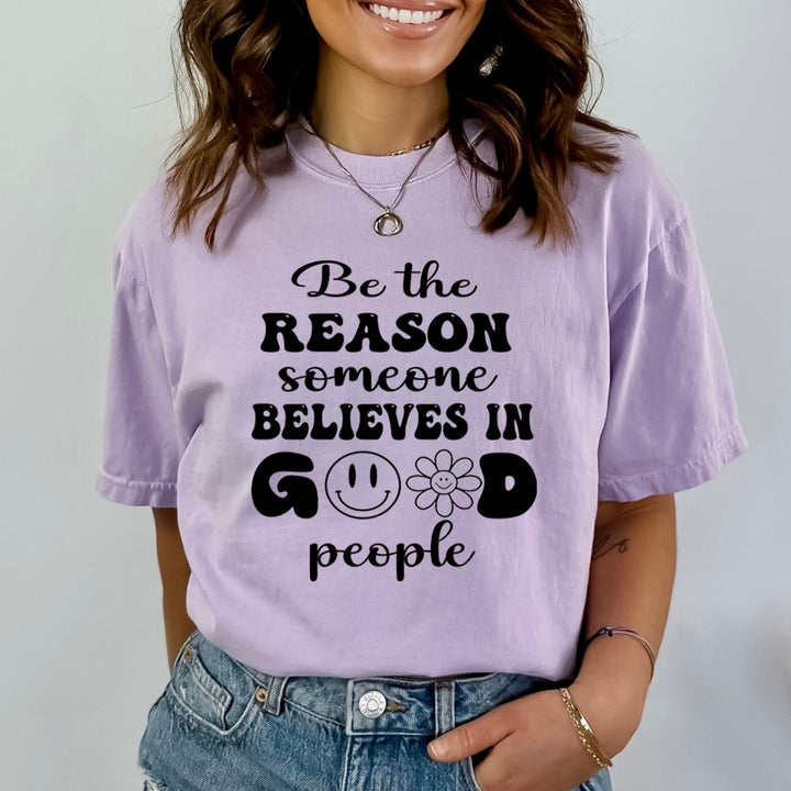 Be the Reason Someone Believe In Good people - Bella Canvas