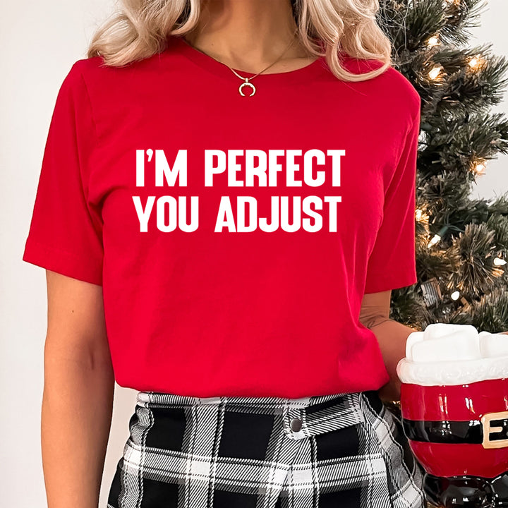 I'm Perfect You Adjust - Unisex T-Shirt