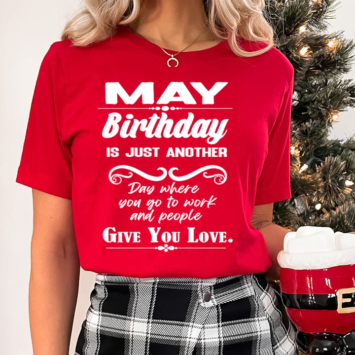May Birthday Girl Give You Love - Unisex T-Shirt