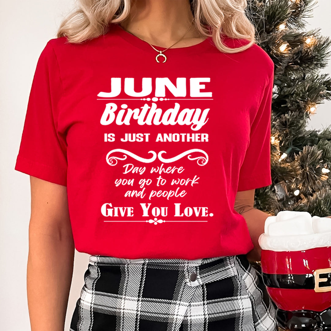 June Birthday Girl Give You Love - Unisex T-Shirt