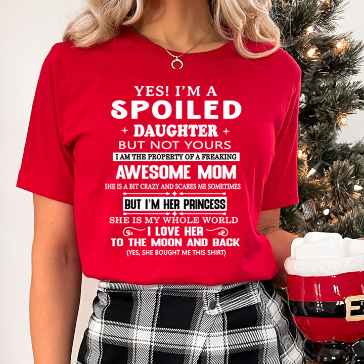 Spoiled Daughter Of Freakin Awesome Mom - Unisex T-Shirt