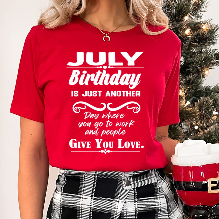 July Birthday Girl Give You Love - Unisex T-Shirt