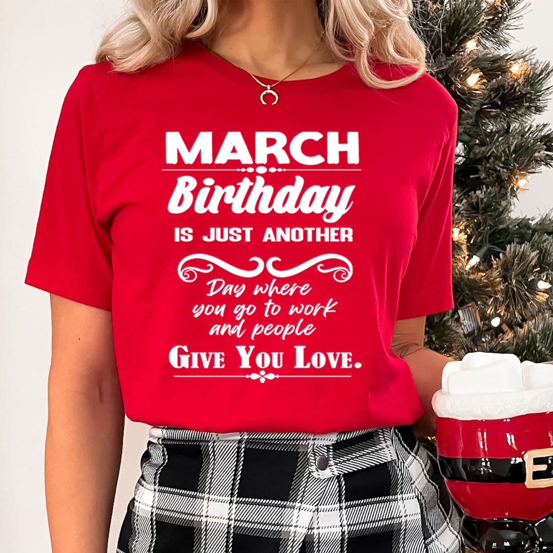 March Birthday Girl Give You Love - Unisex T-Shirt
