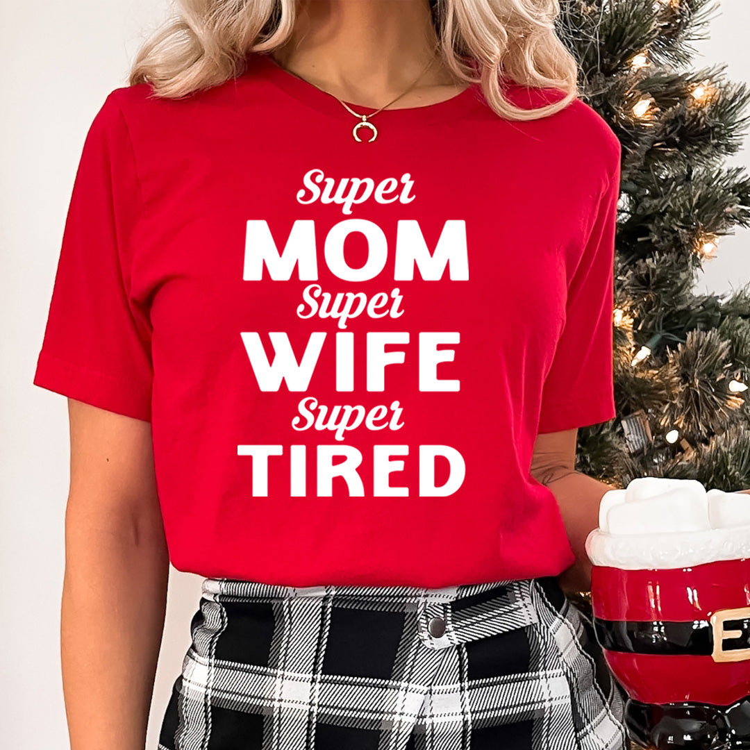 Super Mom Wife Tired - Unisex T-Shirt